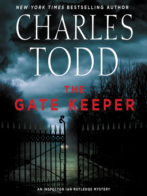 Title details for The Gate Keeper by Charles Todd - Available